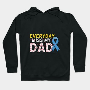 Everyday I Miss My Dad, Father's Day Gift , dady, Dad father gift, Hoodie